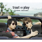 trust and play (豪華盤 CD＋DVD) [ 柿原徹也×岡本信彦 ]