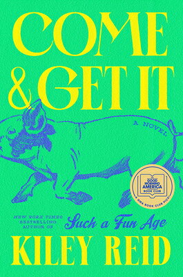 Come and Get It: A GMA Book Club Pick COME & GET IT A GMA BK CLUB PI [ Kiley Reid ]