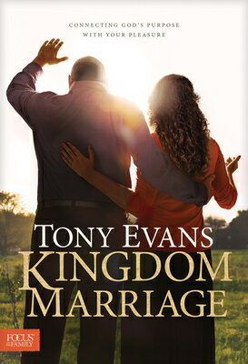 Kingdom Marriage: Connecting God's Purpose with Your Pleasure KINGDOM MARRIAGE [ Tony Evans ]