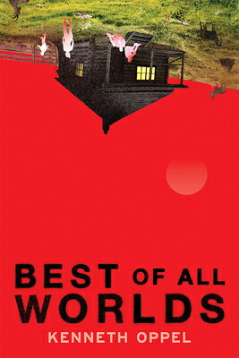 Best of All Worlds BEST OF ALL WORLDS [ Kenneth Oppel ]
