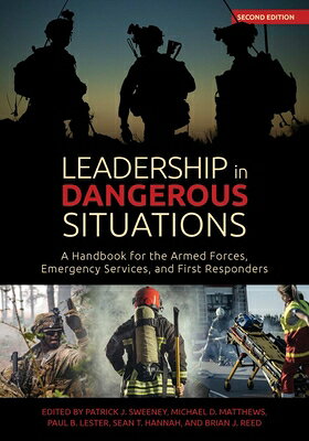 Leadership in Dangerous Situations, 2nd Edition: A Handbook for the Armed Forces, Emergency Services LEADERSHIP IN DANGEROUS SITUAT （Association of the United States Army） [ Patrick Sweeney ]