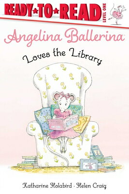 Angelina Ballerina Loves the Library ANGELINA BALLERINA LOVES THE L （Angelina Ballerina） [ Katharine Holabird ]