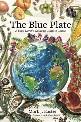 The Blue Plate: A Food Lover's Guide to Climate Chaos BLUE PLATE [ Mark Easter ]