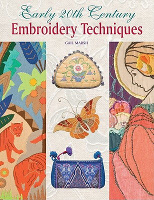 EARLY 20TH C. EMBROIDERY TECHNIQUES(H) [ GAIL MARSH ]