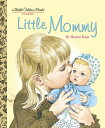 Little Mommy LITTLE MOMMY （Little Golden Book） Sharon Kane