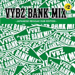 VYBZ BANK MIX #2 JAPANESE REGGAE DUB EDITION [ VYBZ BANK ]