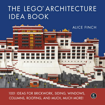 The Lego Architecture Idea Book: 1001 Ideas for Brickwork, Siding, Windows, Columns, Roofing, and Mu LEGO ARCHITECTURE IDEA BK Alice Finch