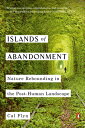 Islands of Abandonment: Nature Rebounding in the Post-Human Landscape ISLANDS OF ABANDONMENT 