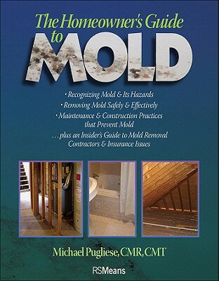 The Homeowner's Guide to Mold HOMEOWNERS GT MOLD （Rsmeans） [ Michael Pugliese ]