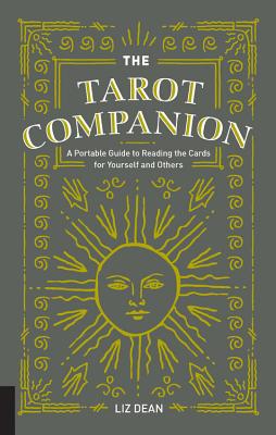 The Tarot Companion: A Portable Guide to Reading the Cards for Yourself and Others TAROT COMPANION [ Liz Dean ]