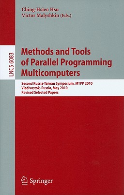 This book constitutes the thoroughly refereed post-conference proceedings of the Second Russia-Taiwan Symposium on Methods and Tools of Parallel Programming, MTPP 2010, held in Vladivostok, Russia in May 2010. The 33 revised full papers were carefully selected from a large number of submissions and cover the many dimensions of methods and tools of parallel programming, algorithms and architectures, encompassing fundamental theoretical approaches, practical experimental approaches as well as commercial components and systems.