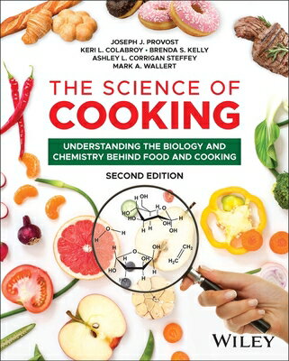 The Science of Cooking: Understanding the Biology and Chemistry Behind Food and Cooking SCIENCE OF COOKING 2/E [ Joseph J. Provost ]