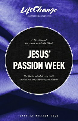 ŷ֥å㤨Jesus' Passion Week: A Bible Study on Our Savior's Last Days and Ultimate Sacrifice LCS-JESUS PASSION WEEK LifeChange [ The Navigators ]פβǤʤ1,900ߤˤʤޤ