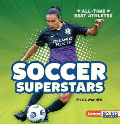 ŷ֥å㤨Soccer Superstars SOCCER SUPERSTARS All-Time Best Athletes (Lerner Sports Rookie [ Zelda Wagner ]פβǤʤ1,425ߤˤʤޤ