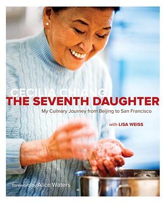 The Seventh Daughter: My Culinary Journey from Beijing to San Francisco 7TH DAUGHTER [ Cecilia Chiang ]