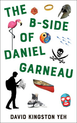 The B-Side of Daniel Garneau: Volume 210 B-SIDE OF DANIEL GARNEAU （Essential Prose） [ David Kingston Yeh ]