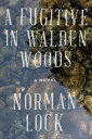 A Fugitive in Walden Woods FUGITIVE IN WALDEN WOODS （American Novels） [ Norman Lock ]