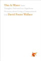 Only once did Wallace give a public talk on his views on life, during a commencement address given in 2005 at Kenyon College. The speech is reprinted for the first time in book form. The speech captures Wallace's electric intellect as well as his grace in attention to others.