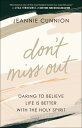 ŷ֥å㤨Don't Miss Out: Daring to Believe Life Is Better with the Holy Spirit DONT MISS OUT [ Jeannie Cunnion ]פβǤʤ4,118ߤˤʤޤ