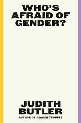 Who's Afraid of Gender? WHOS AFRAID OF GENDER 