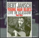 yAՁzYoung Man's Blues: Live In Glasgow [ Bert Jansch ]