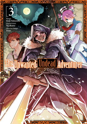 The Unwanted Undead Adventurer (Manga): Volume 3 UNWANTED UNDEAD ADVENTURER (MA （The Unwanted Undead Adventuerer (Manga)） 