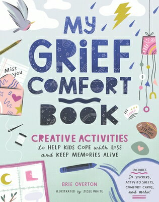 My Grief Comfort Book: Creative Activities to Help Kids Cope with Loss and Keep Memories Alive MY GRIEF COMFORT BK [ Brie Overton ]
