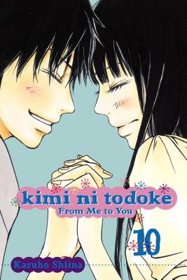Kimi Ni Todoke: From Me to You, Vol. 10 KIMI NI TODOKE FROM ME TO YOU （Kimi Ni Todoke: From Me to You） [ Karuho Shiina ]