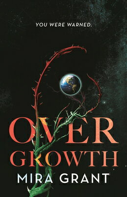 Overgrowth OVERGROWTH [ Mira Grant ]