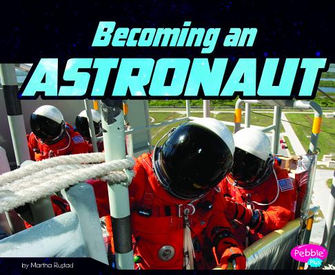 Becoming an Astronaut BECOMING AN ASTRONAUT （Astronaut's Life） [ Martha E. H. Rustad ]