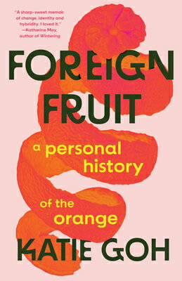 Foreign Fruit: A Personal History of the Orange FOREIGN FRUIT [ Katie Goh ]