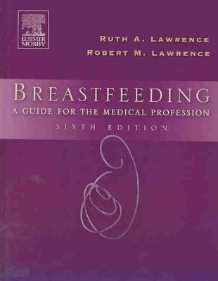 Breastfeeding: A Guide for the Medical Profession BREASTFEEDING 6/E [ Ruth A. Lawrence ]