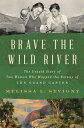 Brave the Wild River: Untold Story of Two Women Who Mapped Botany Grand Canyon RIVER [ Melissa L. Sevigny ]