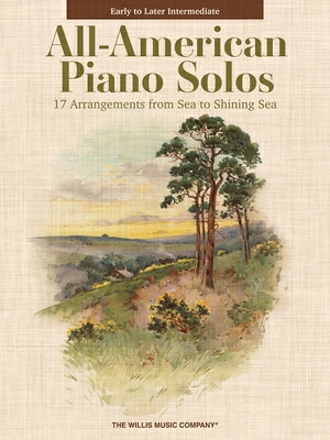 All-American Piano Solos - 17 Arrangements from Sea to Shining Sea Early to Later Intermediate Level ALL-AMER PIANO SOLOS - 17 ARRA 