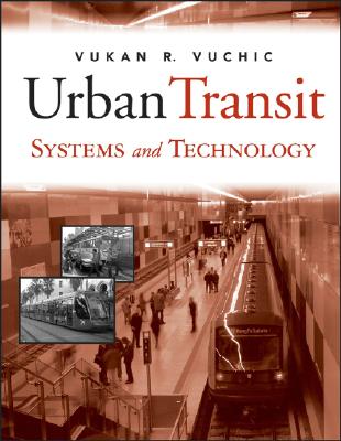 Urban Transit Systems and Technology URBAN TRANSIT SYSTEMS & TECHNO [ Vukan R. Vuchic ]