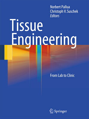 Tissue Engineering: From Lab to Clinic TISSUE ENGINEERING 2011/E [ Norbert Pallua ]