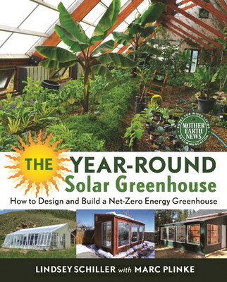 The Year-Round Solar Greenhouse: How to Design and Build a Net-Zero Energy Greenhouse YEAR-ROUND SOLAR GREENHOUSE [ Lindsey Schiller ]