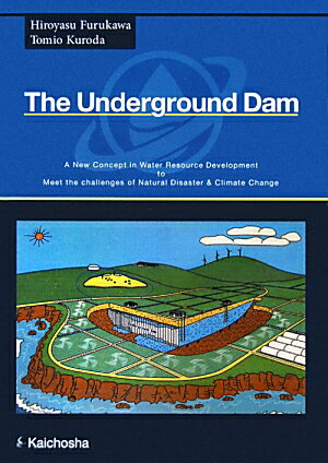 The　underground　dam a　new　concept　in　water　re [ 古川博恭 ]