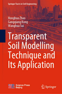 楽天楽天ブックスTransparent Soil Modelling Technique and Its Application TRANSPARENT SOIL MODELLING TEC （Springer Tracts in Civil Engineering） [ Honghua Zhao ]