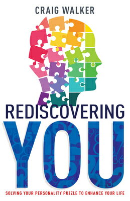 Rediscovering You: Solving Your Personality Puzzle to Enhance Your Life REDISCOVERING YOU 