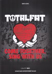 TOTALFAT「COME　TOGETHER，SING　WITH　US」 （BAND　SCORE） [ クラフトーン ]