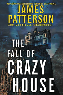 The Fall of Crazy House FALL OF CRAZY HOUSE （Crazy House） [ James Patterson ]
