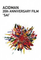 ACIDMAN 20th ANNIVERSARY FILM “SAI"【Blu-ray】