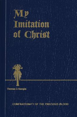 My Imitation of Christ MY IMITATION OF CHRIST REV/E Thomas . Kempis