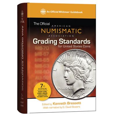 The Official American Numismatic Association Grading Standards for United States Coins OFF AMER NUMISMATIC ASSN GR-7E （Official American Numismatic Association Grading Standards for United States Coins） Kenneth Bressett