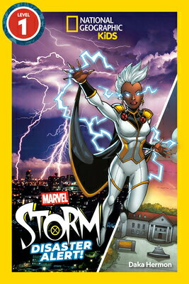 Marvel's Storm: Disaster Alert! (National Geographic Kids Readers, Level 1) MARVELS STORM DISASTER ALERT ( （National Geographic Kids Readers） 