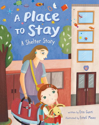 A Place to Stay: A Shelter Story PLACE TO STAY [ Erin Gunti ]