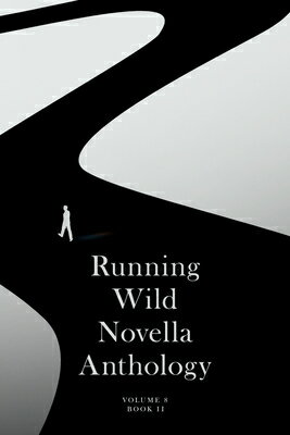Running Wild Novella Anthology: Volume 8: Book II Volume 8 RUNNING WILD NOVELLA ANTHOLOGY （Running Wild Novella Anthology） [ Stephen J. Kimber ]
