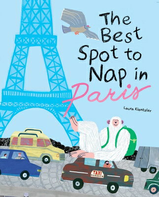 The Best Spot to Nap in Paris BEST SPOT TO NAP IN PARIS （The Best Spot To...） [ Laura Kientzler ]