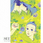 SEE YOU(期間生産限定アニメ盤 CD+DVD) [ 松下優也 ]